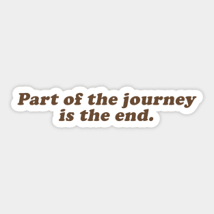 part of the journey is the end Sticker